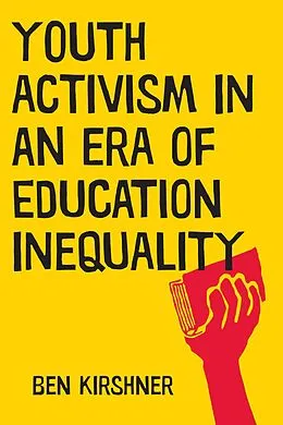 E-Book (epub) Youth Activism in an Era of Education Inequality von Ben Kirshner