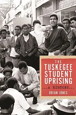 E-Book (epub) The Tuskegee Student Uprising von Brian Jones