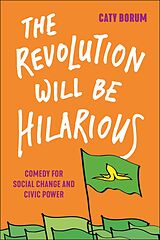 eBook (epub) The Revolution Will Be Hilarious de Caty Borum