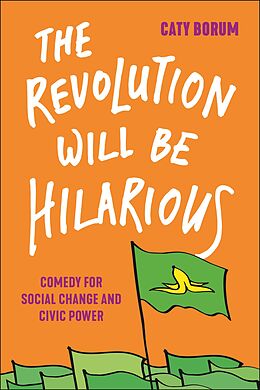 eBook (epub) The Revolution Will Be Hilarious de Caty Borum