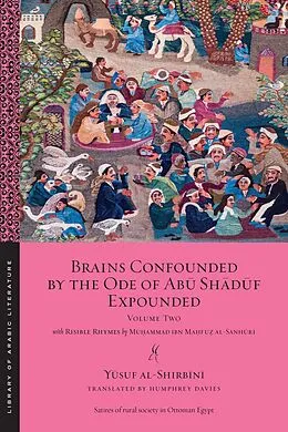 E-Book (epub) Brains Confounded by the Ode of Abu Shaduf Expounded, with Risible Rhymes von Yusuf Al-Shirbini, Mu ammad ibn Ma fu  al-Sanhuri