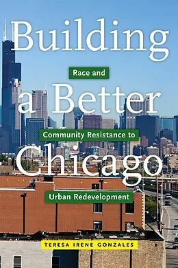 E-Book (epub) Building a Better Chicago von Teresa Irene Gonzales