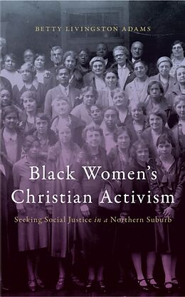 Kartonierter Einband Black Women's Christian Activism von Betty Livingston Adams
