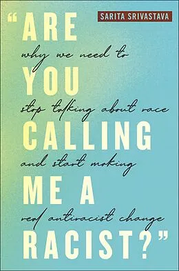 E-Book (epub) "Are You Calling Me a Racist?" von Sarita Srivastava