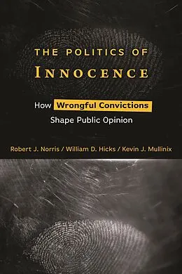 E-Book (epub) The Politics of Innocence von Robert J. Norris, William D. Hicks, Kevin J. Mullinix