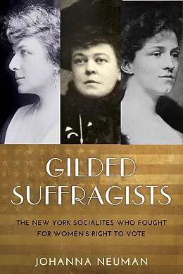 E-Book (epub) Gilded Suffragists von Johanna Neuman