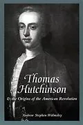 E-Book (epub) Thomas Hutchinson and the Origins of the American Revolution von Andrew Stephen Walmsley