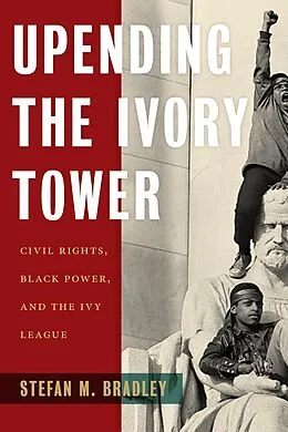 E-Book (epub) Upending the Ivory Tower von Stefan M. Bradley