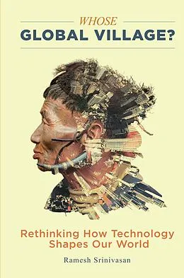 E-Book (epub) Whose Global Village? von Ramesh Srinivasan
