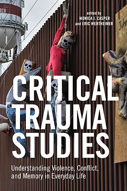 Kartonierter Einband Critical Trauma Studies von Monica J. (EDT) Casper, Eric H. R. (E Wertheimer