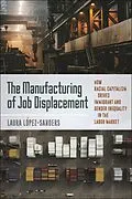 E-Book (epub) The Manufacturing of Job Displacement von Laura López-Sanders