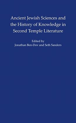 Livre Relié Ancient Jewish Sciences and the History of Knowledge in Second Temple Literature de Seth L. Sanders