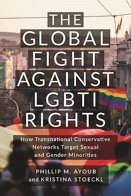 E-Book (epub) The Global Fight Against LGBTI Rights von Phillip M. Ayoub, Kristina Stoeckl