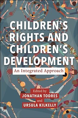 Livre Relié Childrens Rights and Childrens Development: An Integrated Approach de Jonathan; Kilkelly, Ursulla Todres