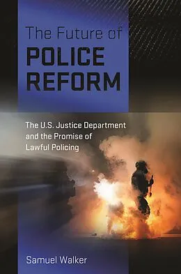 E-Book (epub) The Future of Police Reform von Samuel Walker
