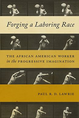 eBook (epub) Forging a Laboring Race de Paul R. D. Lawrie