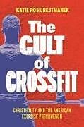 Couverture cartonnée The Cult of Crossfit de Katie Rose Hejtmanek