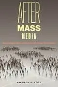 Kartonierter Einband After Mass Media von Amanda D. Lotz