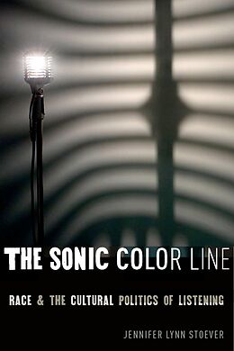 E-Book (epub) The Sonic Color Line von Jennifer Lynn Stoever