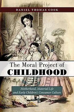 E-Book (epub) The Moral Project of Childhood von Daniel Thomas Cook