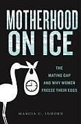 Couverture cartonnée Motherhood on Ice de Marcia C Inhorn