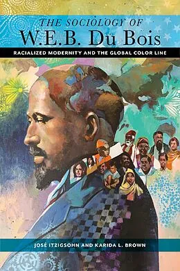 E-Book (epub) The Sociology of W. E. B. Du Bois von José Itzigsohn, Karida L. Brown