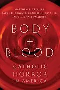 E-Book (epub) Body and Blood von Matthew J. Cressler, Jack Lee Downey, Kathleen Holscher