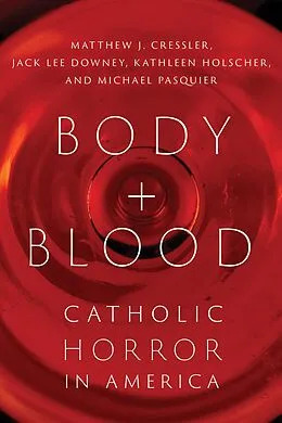 E-Book (epub) Body and Blood von Matthew J. Cressler, Jack Lee Downey, Kathleen Holscher