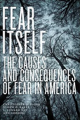 E-Book (epub) Fear Itself von Christopher D. Bader, Joseph O. Baker, L. Edward Day
