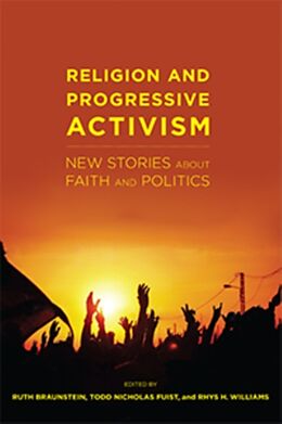 Kartonierter Einband Religion and Progressive Activism von Ruth Braunstein, Todd Nicholas Fuist, Williams