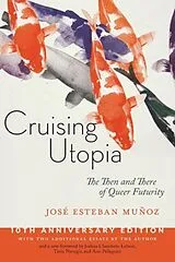 Kartonierter Einband Cruising Utopia, 10th Anniversary Edition von José Esteban Muñoz, Joshua Chambers-Letson, Tavia Nyong'O