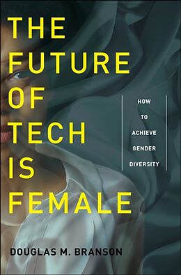 Livre Relié The Future of Tech Is Female de Douglas M Branson