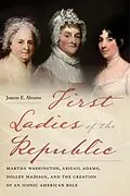 E-Book (epub) First Ladies of the Republic von Jeanne E. Abrams