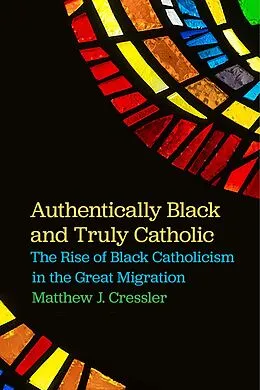 E-Book (epub) Authentically Black and Truly Catholic von Matthew J. Cressler