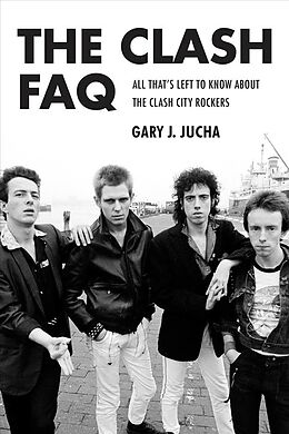 Kartonierter Einband The Clash FAQ: All That's Left to Know about the Clash City Rockers von Gary J. Jucha