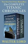 E-Book (epub) The Complete Titanic Chronicles von Walter Lord