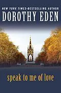 E-Book (epub) Speak to Me of Love von Dorothy Eden