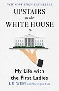 E-Book (epub) Upstairs at the White House von J. B. West, Mary Lynn Kotz