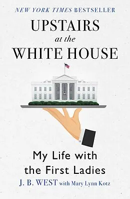 E-Book (epub) Upstairs at the White House von J. B. West, Mary Lynn Kotz