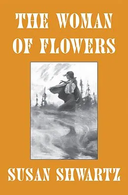 E-Book (epub) The Woman of Flowers von Susan Shwartz