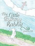 Kartonierter Einband The Little Bunny Rabbit von Jessica Hill