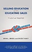 Kartonierter Einband Selling Education and Educating Sales von Brian L. Gross, Chuck Thokey