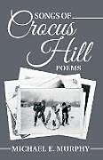 Couverture cartonnée Songs of Crocus Hill de Michael E. Murphy