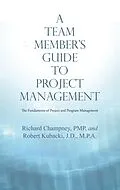 E-Book (epub) A Team Member'S Guide to Project Management von Richard Champney PMP, Robert Kubacki J. D. M. P. A.