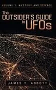 Fester Einband The Outsider's Guide to UFOs von James T. Abbott