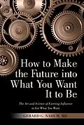 E-Book (epub) How to Make the Future into What You Want It to Be von Gerard G. Nahum MD