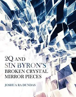 E-Book (epub) 2Q and Sin Byron'S Broken Crystal Mirror Pieces von Joshua Ra Dundas