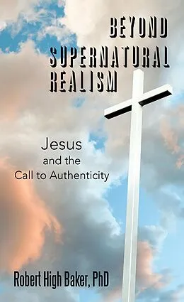 E-Book (epub) Beyond Supernatural Realism von Robert High Baker
