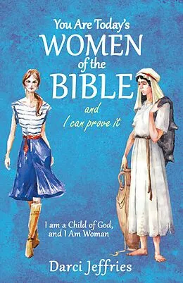 E-Book (epub) You Are Today'S Women of the Bible and I Can Prove It von Darci Jeffries