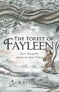 Kartonierter Einband The Forest of Fayleen von Lorryn Holt